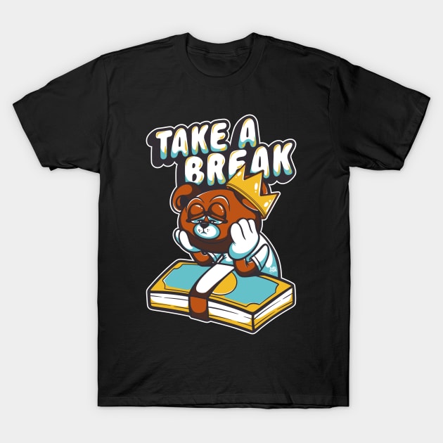 take a break T-Shirt by Behold Design Supply